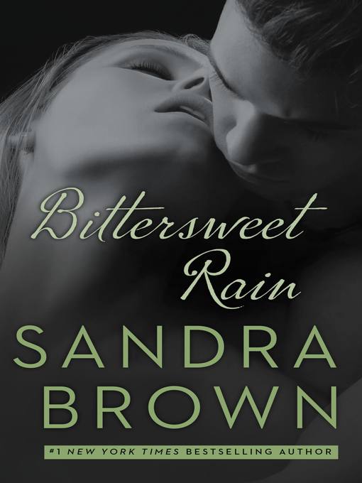 Click here to view title details for Bittersweet Rain by Sandra Brown