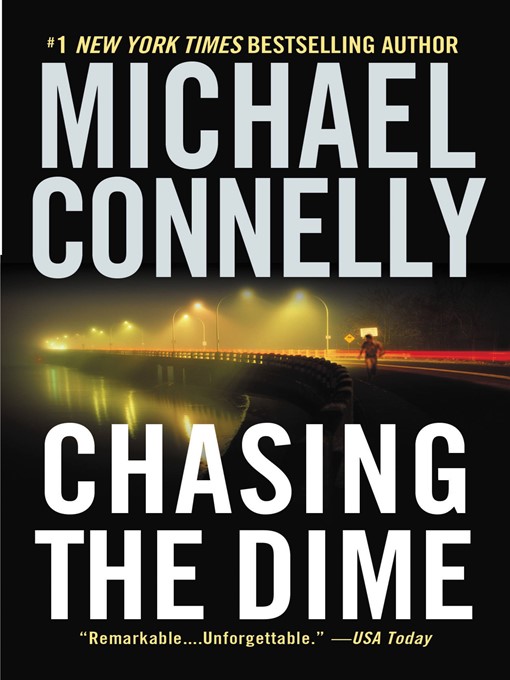 Click here to view title details for Chasing the Dime by Michael Connelly