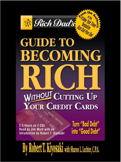 Click here to view title details for Guide to Becoming Rich...Without Cutting Up Your Credit Cards by Robert T. Kiyosaki