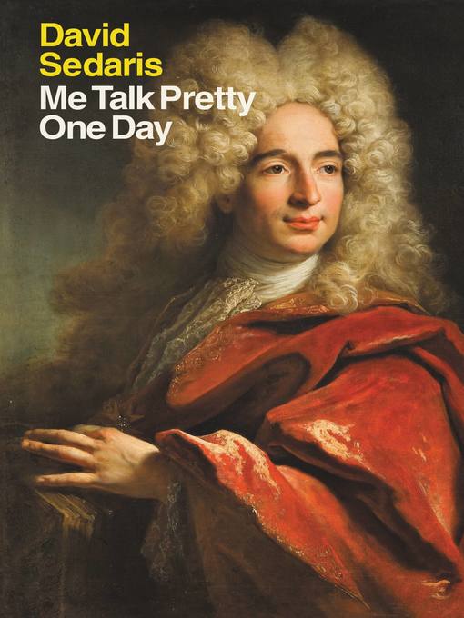 Click here to view title details for Me Talk Pretty One Day by David Sedaris