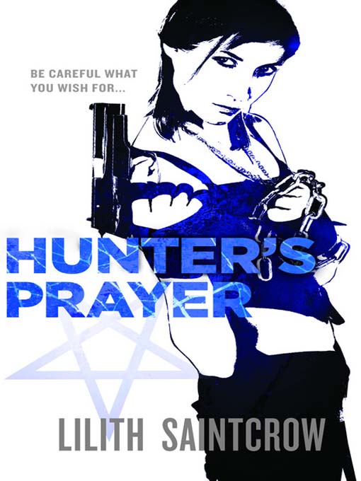 Click here to view title details for Hunter's Prayer by Lilith Saintcrow