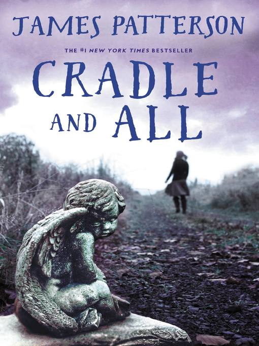 Click here to view title details for Cradle and All by James Patterson