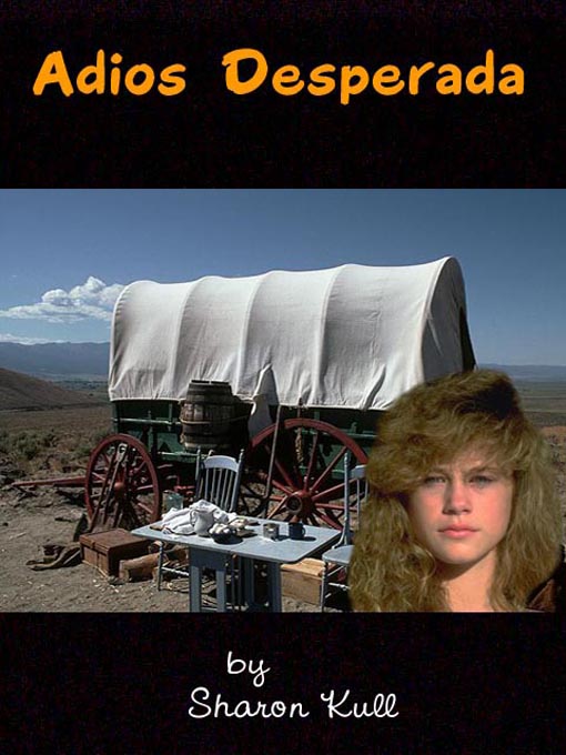 Click here to view title details for Adios Desperada by Sharon Kull