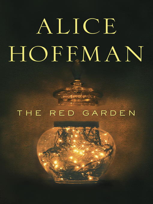 Click here to view title details for The Red Garden by Alice Hoffman
