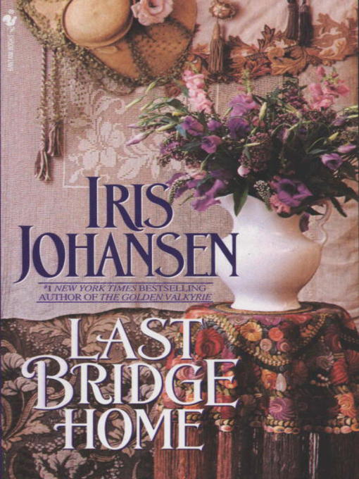 Click here to view title details for Last Bridge Home by Iris Johansen
