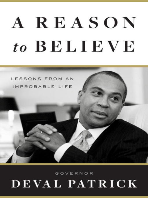 Click here to view title details for A Reason to Believe by Governor Deval Patrick