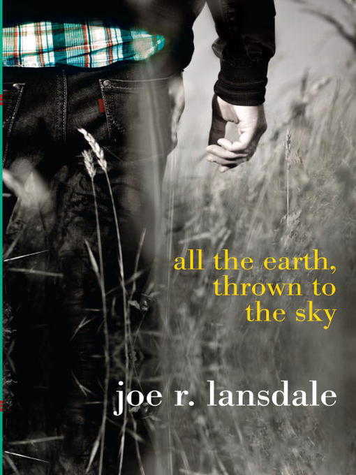 Click here to view title details for All the Earth, Thrown to the Sky by Joe R. Lansdale