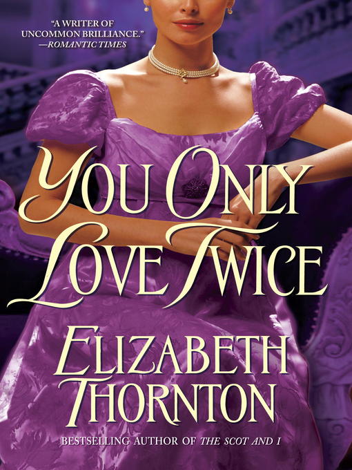 Click here to view title details for You Only Love Twice by Elizabeth Thornton