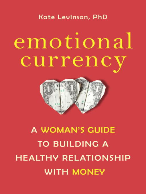 Click here to view title details for Emotional Currency by Kate Levinson, Ph.D.