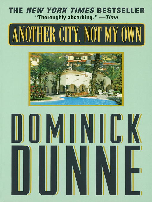 Click here to view title details for Another City, Not My Own by Dominick Dunne