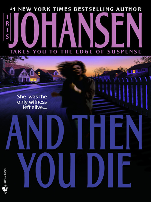 Click here to view title details for And Then You Die by Iris Johansen