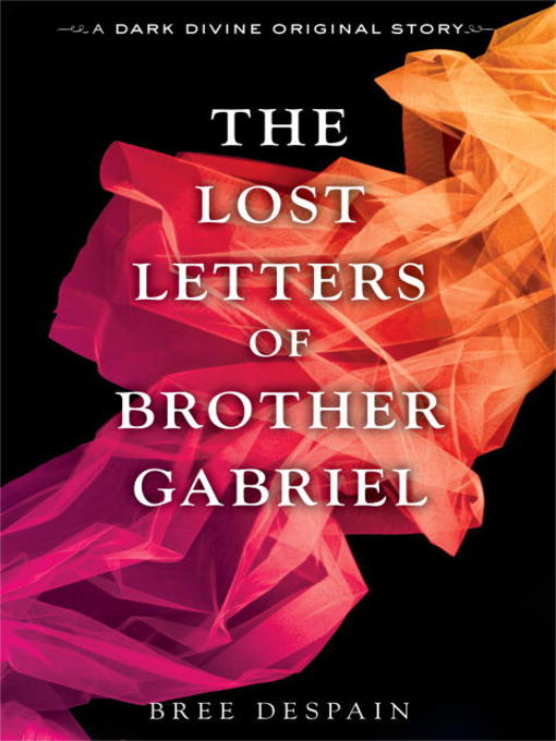 Click here to view title details for The Lost Letters of Brother Gabriel by Bree Despain