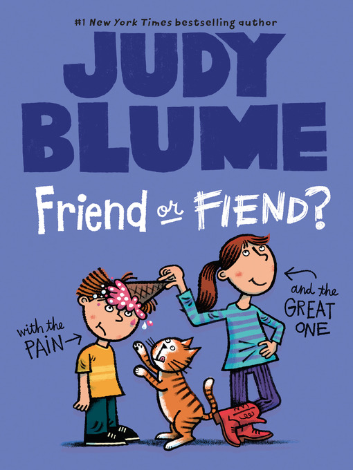 Click here to view title details for Friend or Fiend? with the Pain and the Great One by Judy Blume