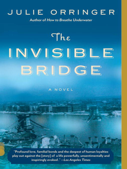 Click here to view title details for The Invisible Bridge by Julie Orringer