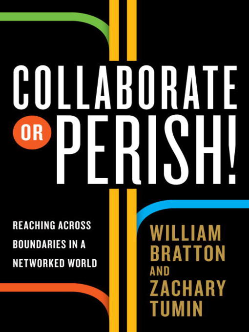 Click here to view title details for Collaborate or Perish! by William Bratton