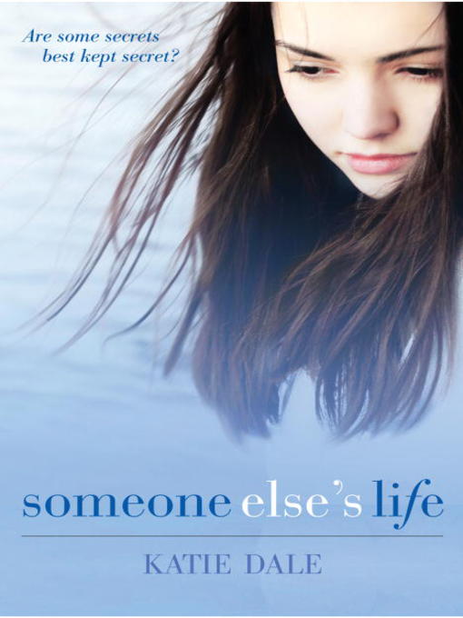 Click here to view title details for Someone Else's Life by Katie Dale