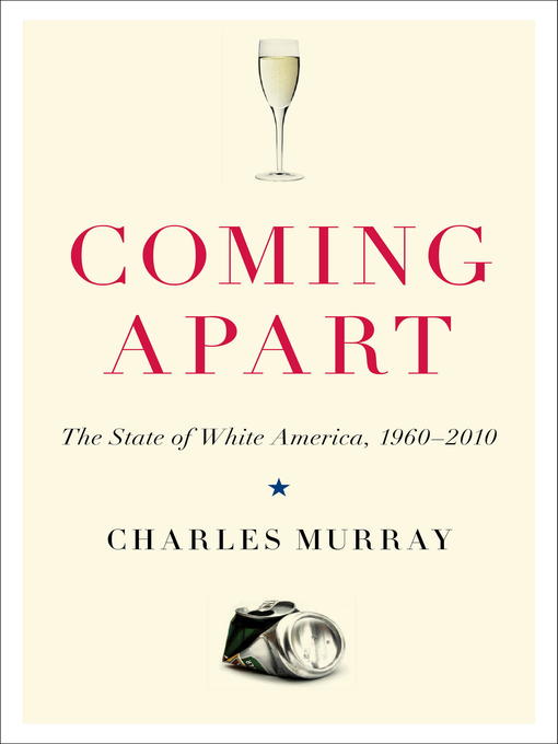 Click here to view title details for Coming Apart by Charles Murray