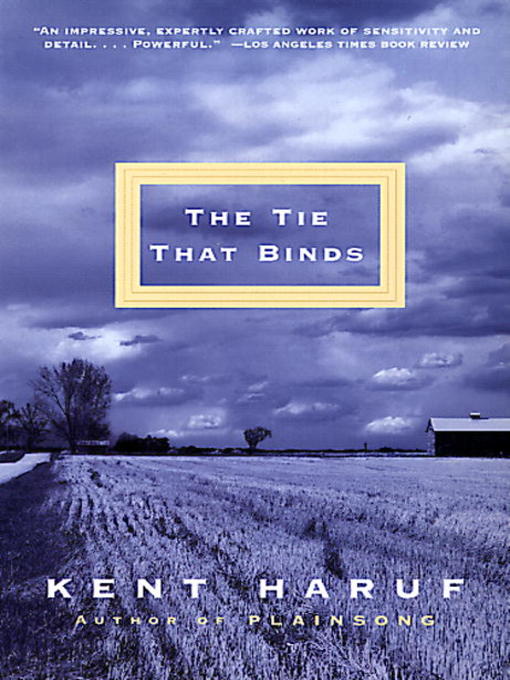 Click here to view title details for The Tie That Binds by Kent Haruf