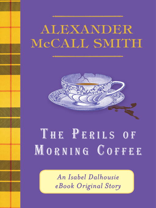 Click here to view title details for The Perils of Morning Coffee by Alexander Mccall Smith