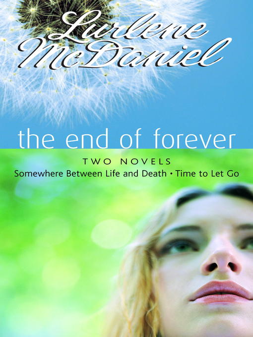 Click here to view title details for The End of Forever by Lurlene McDaniel