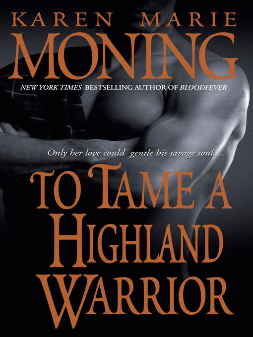 Click here to view title details for To Tame a Highland Warrior by Karen Marie Moning