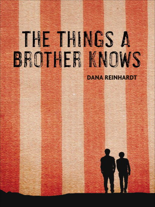 Click here to view title details for The Things a Brother Knows by Dana Reinhardt