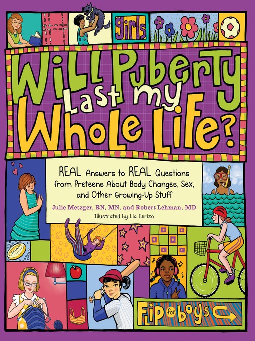 Click here to view title details for Will Puberty Last My Whole Life? by Julie Metzger, RN, MN