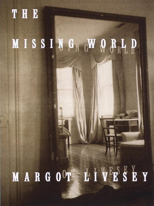Click here to view title details for The Missing World by Margot Livesey