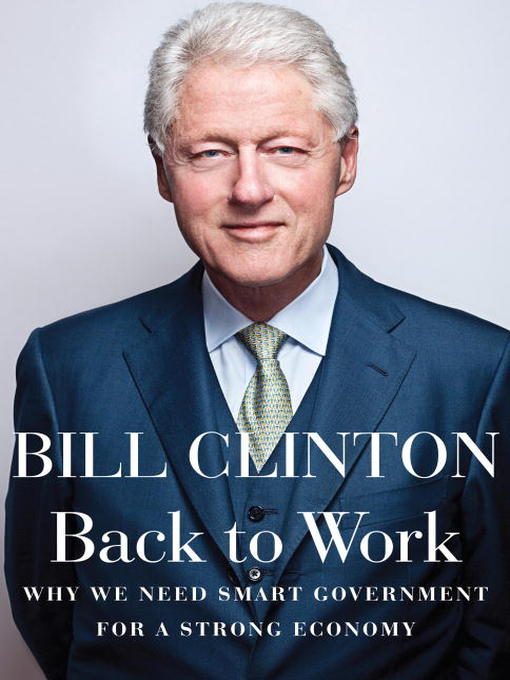 Click here to view title details for Back to Work by Bill Clinton