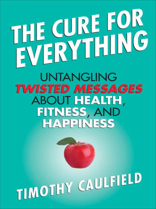 Click here to view title details for The Cure For Everything by Tim Caulfield