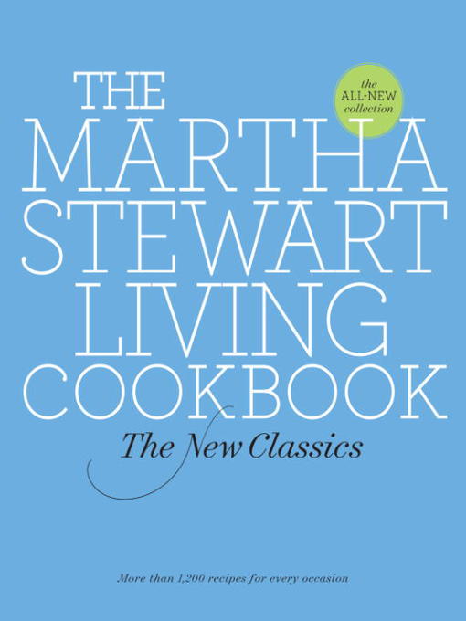 Martha Stewart, living cookbook (the new classics)