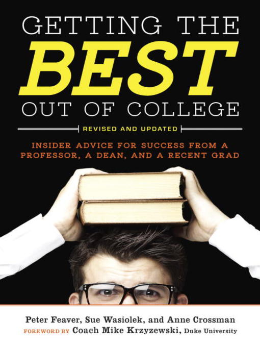 Click here to view title details for Getting the Best Out of College, Revised and Updated by Peter Feaver
