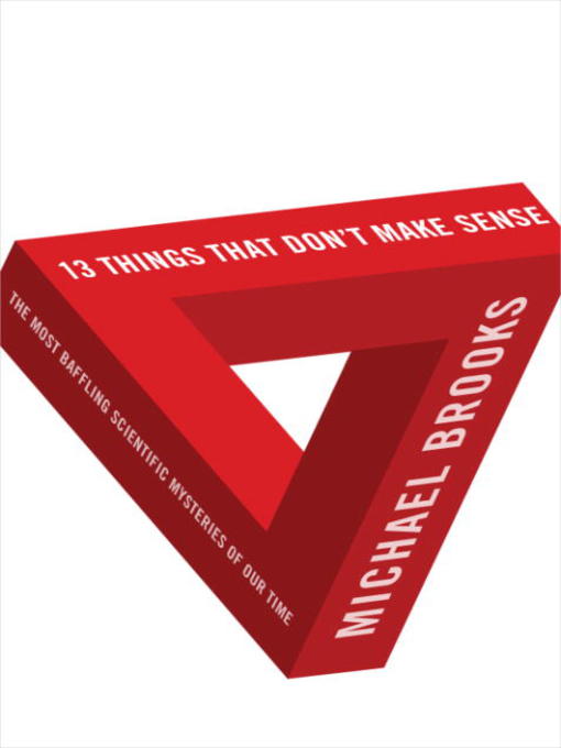 Click here to view title details for 13 Things That Don't Make Sense by Michael Brooks