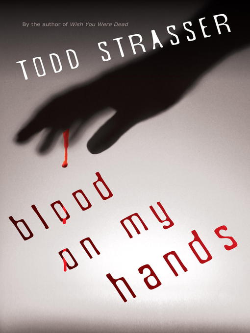 Click here to view title details for Blood on My Hands by Todd Strasser