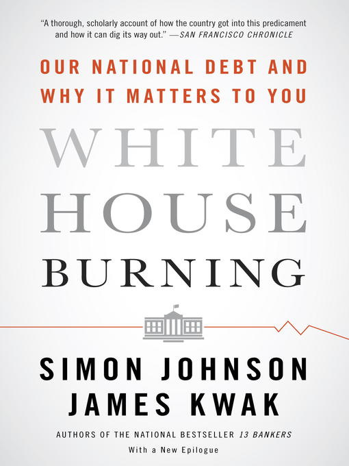 Click here to view title details for White House Burning by Simon Johnson