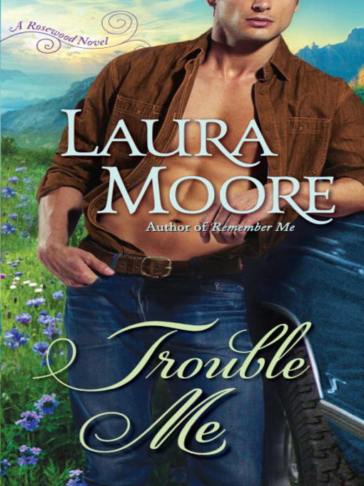 Click here to view title details for Trouble Me by Laura Moore