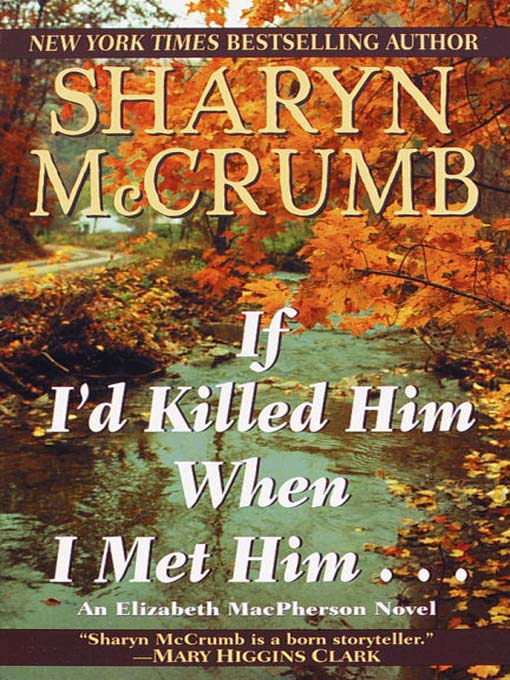 Click here to view title details for If I'd Killed Him When I Met Him by Sharyn McCrumb