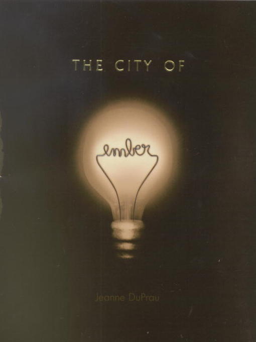 Click here to view title details for The City of Ember by Jeanne DuPrau