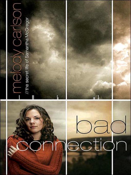 Click here to view title details for Bad Connection by Melody Carlson