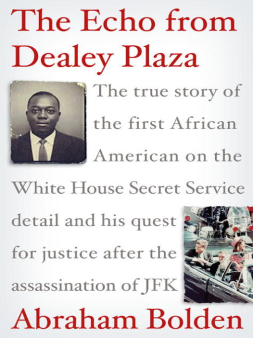 Click here to view title details for The Echo from Dealey Plaza by Abraham Bolden