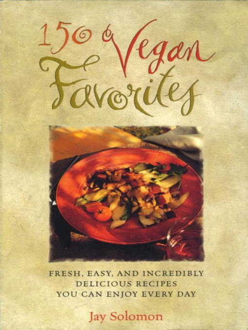 Click here to view title details for 150 Vegan Favorites by Jay Solomon