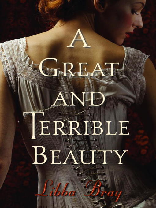 Click here to view title details for A Great and Terrible Beauty by Libba Bray