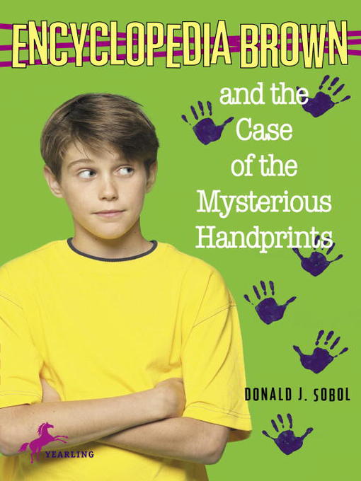 Click here to view title details for Encyclopedia Brown and the Case of the Mysterious Handprints by Donald J. Sobol