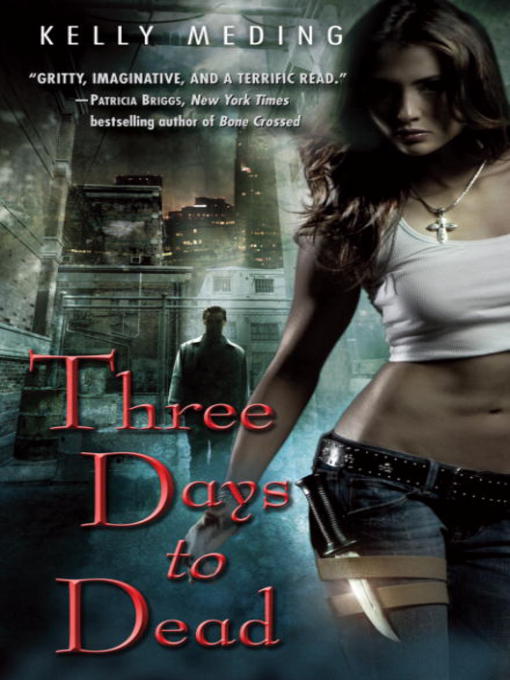Click here to view title details for Three Days to Dead by Kelly Meding