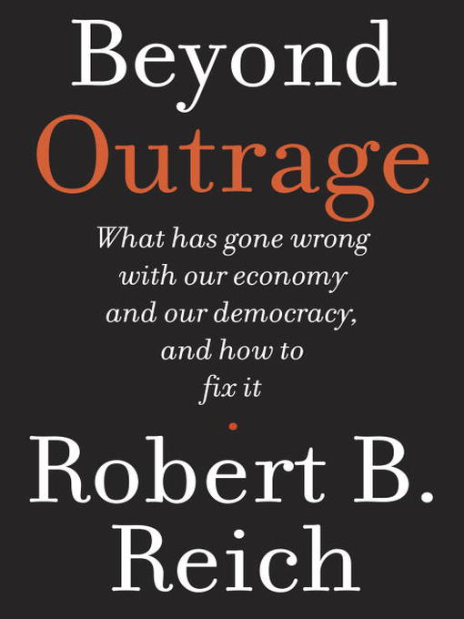 Click here to view title details for Beyond Outrage by Robert B. Reich