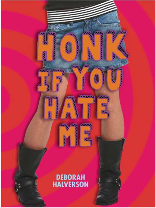 Click here to view title details for Honk If You Hate Me by Deborah Halverson