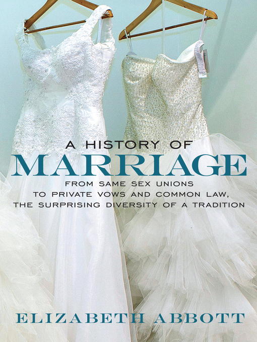 Click here to view title details for A History of Marriage by Elizabeth Abbott