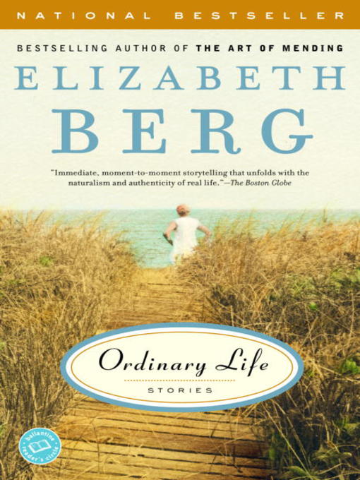 Click here to view title details for Ordinary Life by Elizabeth Berg