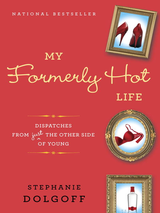Click here to view title details for My Formerly Hot Life by Stephanie Dolgoff