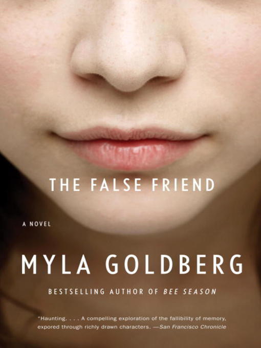 Click here to view title details for The False Friend by Myla Goldberg